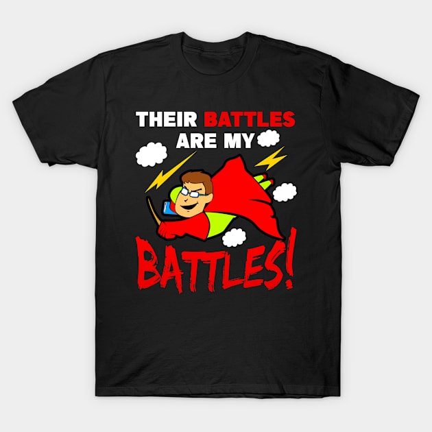 SPED Teacher - Their Battles are my Battles T-Shirt by LetsBeginDesigns